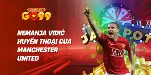Nemanja Vidić Huyền Thoại Của Manchester United
